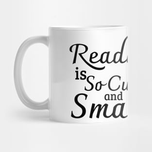 reading is so cute and smart Mug